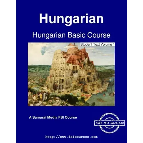Hungarian Basic Course - Student Text Volume 1