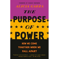 The Purpose of Power: How We Come Together When We Fall Apart