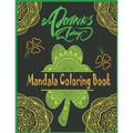 St. Patrick's day Mandala Coloring Book: Happy Saint. Patrick's day Shamrock Mandala Coloring Book for Adults - Fun and Stress Relieving Designs to Co