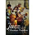 Jazz and Christian Freedom: Improvising Against the Grain of the West