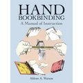 Hand Bookbinding: A Manual of Instruction