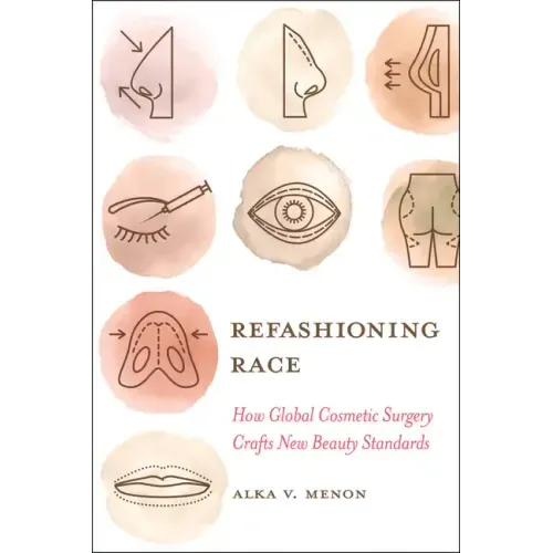Refashioning Race: How Global Cosmetic Surgery Crafts New Beauty Standards