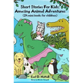 Short Stories For Kids: Amazing Animal Adventures: (24 mini books for children)