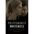 Postfeminist Whiteness: Problematising Melancholic Burden in Contemporary Hollywood