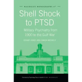 Shell Shock to Ptsd: Military Psychiatry from 1900 to the Gulf War