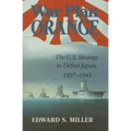 War Plan Orange: The U.S. Strategy to Defeat Japan, 1897-1945