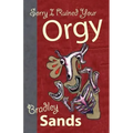 Sorry I Ruined Your Orgy