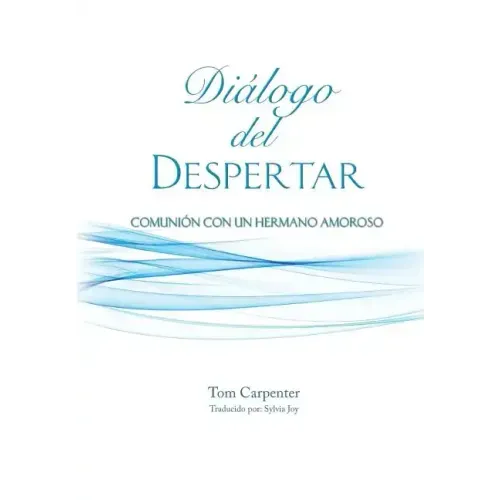 Dialogo Del Despertar: Comunion Con Un Hermano Amoroso