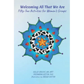 Welcoming All That We Are: 52 Activities for Women's Groups