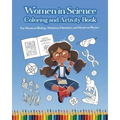 Women in Science Coloring and Activity Book: For Women in Biology, Women in Chemistry, and Women in Physics