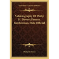 Autobiography of Philip H. Dewey; Farmer, Lumberman, State Official