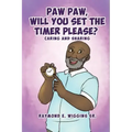 Paw Paw, Will You Set The Timer Please?