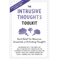 The Intrusive Thoughts Toolkit: Quick Relief for Obsessive, Unwanted, or Disturbing Thoughts