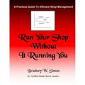 Run Your Shop Without It Running You: A Practical Guide To Efficient Shop Management