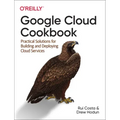 Google Cloud Cookbook: Practical Solutions for Building and Deploying Cloud Services