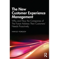The New Customer Experience Management: Why and How the Companies of the Future Address Their Customers' Needs Proactively