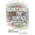 Scratching the Surface: Adventures in Storytelling
