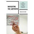 Navigating the Labyrinth: Teacher Empowerment Through Instructional Leadership
