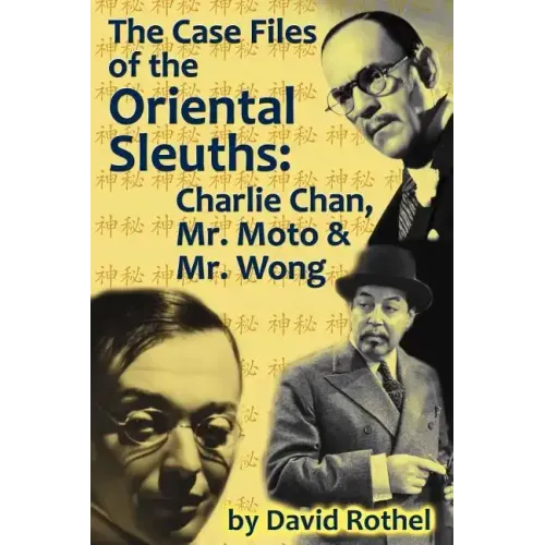 The Case Files of the Oriental Sleuths: Charlie Chan, Mr. Moto, and Mr. Wong