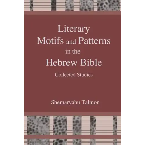 Literary Motifs and Patterns in the Hebrew Bible: Collected Essays