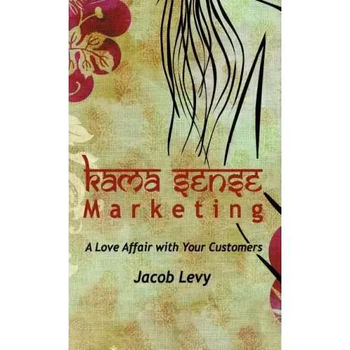 Kama Sense Marketing: A Love Affair with Your Customers x-1
