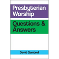 Presbyterian Worship Questions and Answers