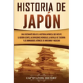 Historia de Japón: Una Fascinante Guía de la Historia Japonesa, que Incluye la Guerra Genpei, las Invasiones Mongolas, la Batalla de Tsus
