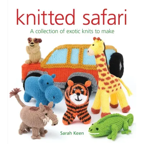 Knitted Safari: A Collection of Exotic Knits to Make