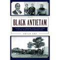 Black Antietam: African Americans and the Civil War in Sharpsburg