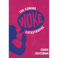 The Coming Woke Catastrophe: A Critical Examination of Woke Culture