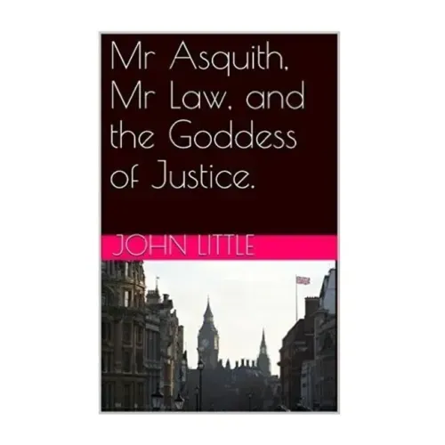 Mr Asquith, Mr Law and the Goddess of Justice