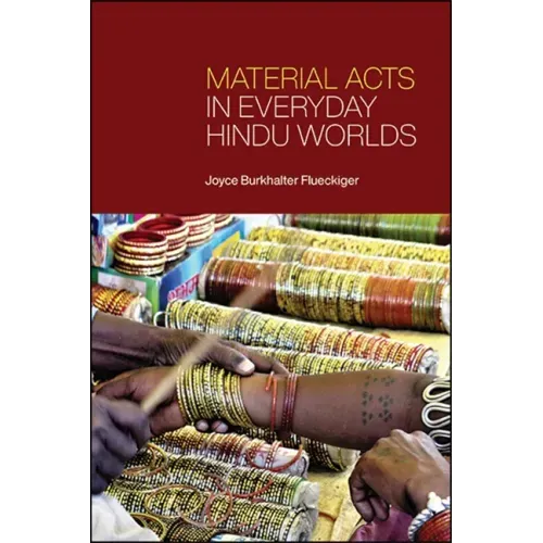 Material Acts in Everyday Hindu Worlds