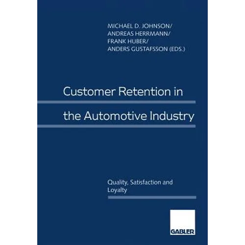 Customer Retention in the Automotive Industry: Quality, Satisfaction and Loyalty