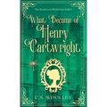 What Became of Henry Cartwright: A British Victorian Cozy Mystery