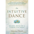 The Intuitive Dance: Building, Protecting, and Clearing Your Energy