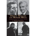 Orson Welles and Roger Hill: A Friendship in Three Acts (hardback)