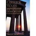 Greek Ways: How the Greeks Created Western Civilization