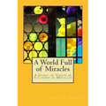 A World Full of Miracles: A Study of Vision in A Course in Miracles