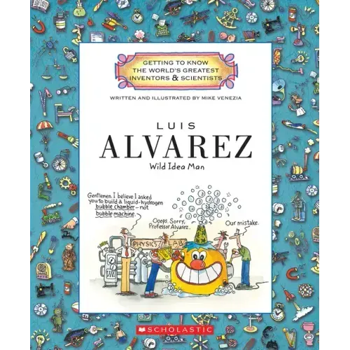 Luis Alvarez (Getting to Know the World's Greatest Inventors & Scientists)