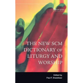 New Scm Dictionary of Liturgy and Worship