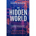 The Hidden World: How Insects Sustain Life on Earth Today and Will Shape Our Lives Tomorrow