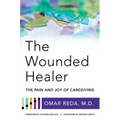 The Wounded Healer: The Pain and Joy of Caregiving