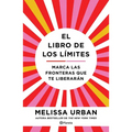 El Libro de Los Límites: Marca Las Fronteras Que Te Liberarán / The Book of Boundaries (Spanish Edition)