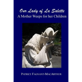 Our Lady of La Salette: A Mother Weeps for Her Children