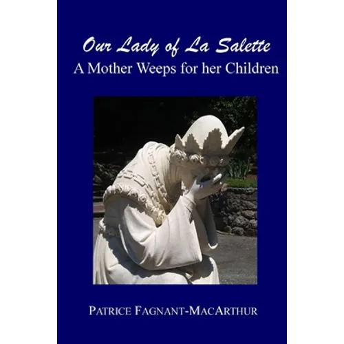 Our Lady of La Salette: A Mother Weeps for Her Children