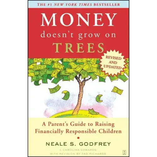 Money Doesn't Grow on Trees: A Parent's Guide to Raising Financially Responsible Children
