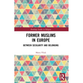 Former Muslims in Europe: Between Secularity and Belonging