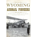 Wyoming Airmail Pioneers