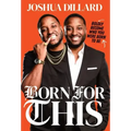Born For This: Boldly Become Who You Were Born To Be