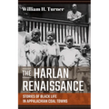 The Harlan Renaissance: Stories of Black Life in Appalachian Coal Towns